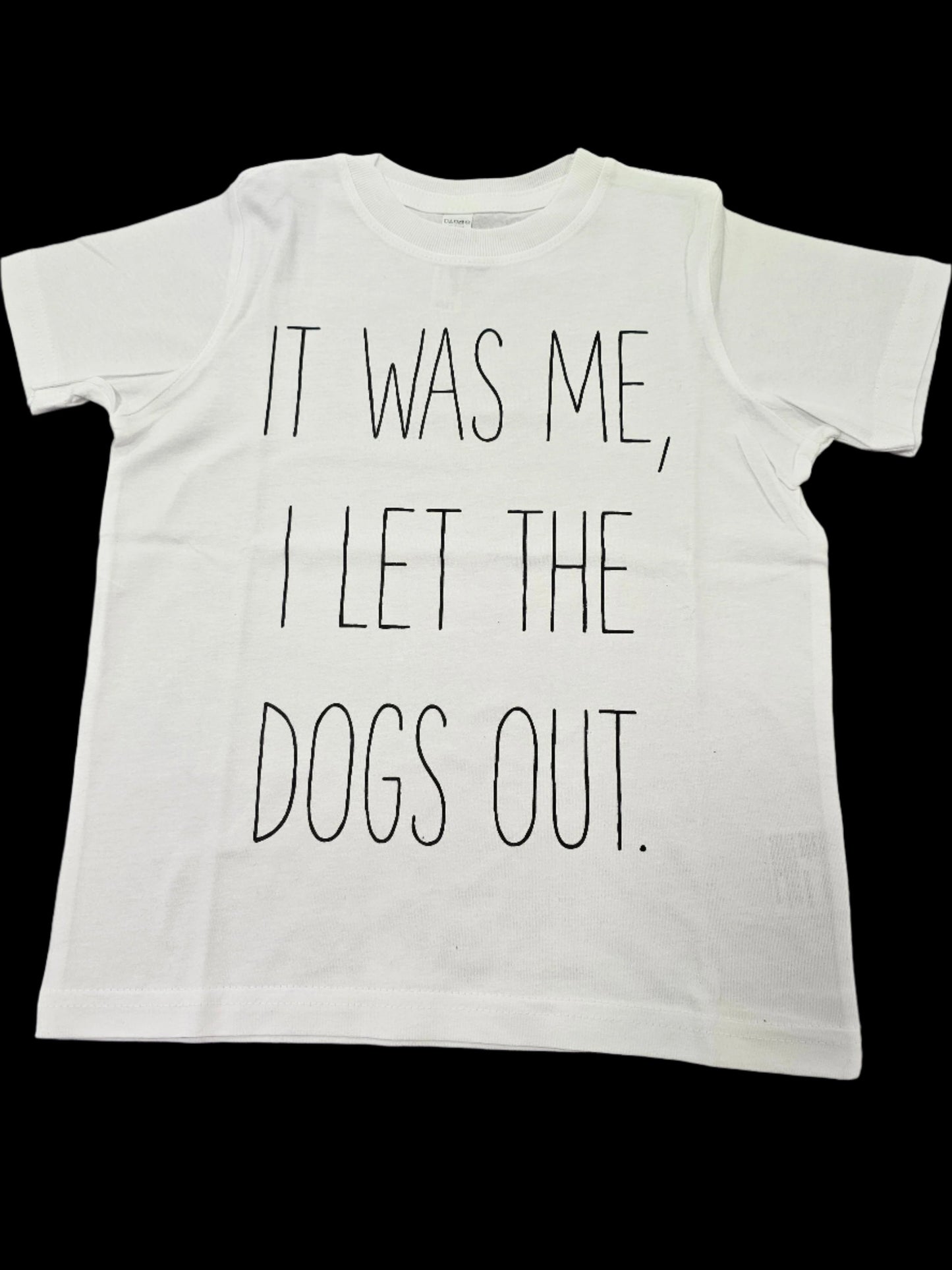 It Was Me I Let The Dogs Out Tee - White