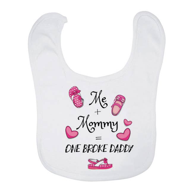 Baby Bib - Me + mommy equals one broke daddy