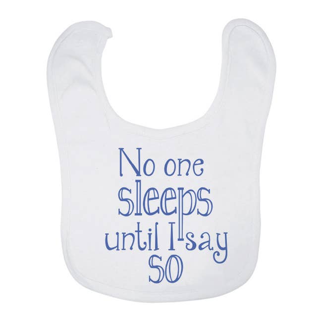 Baby Bib - No one sleeps until I say so