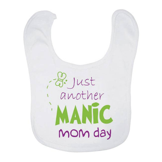 Just another manic mom day Bib