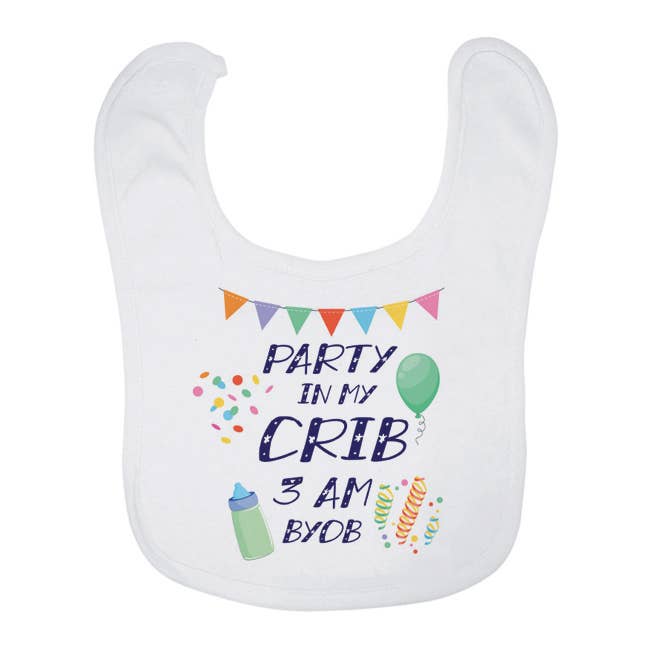 Baby Bib - Party in my crib 3 am BYOB