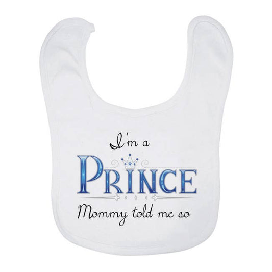 I'm a Prince Mommy told me so Bib