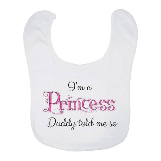 I'm a Princess Daddy told me so Bib